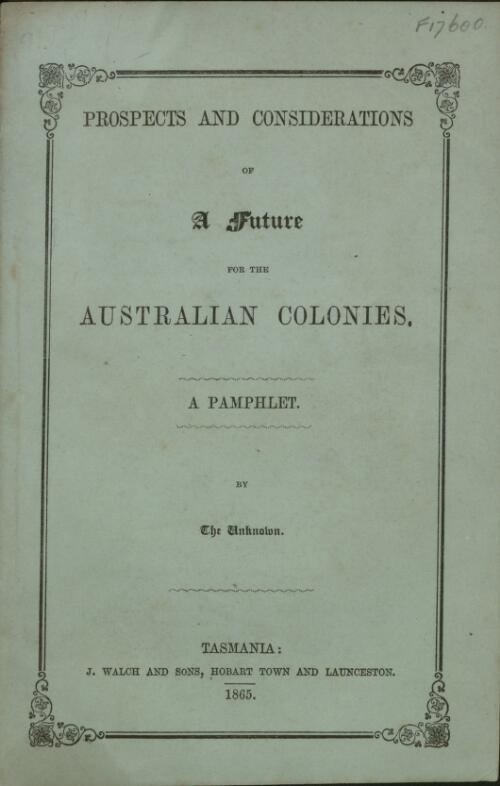 Prospects and considerations of a future for the Australian colonies : a pamphlet / by The Unknown