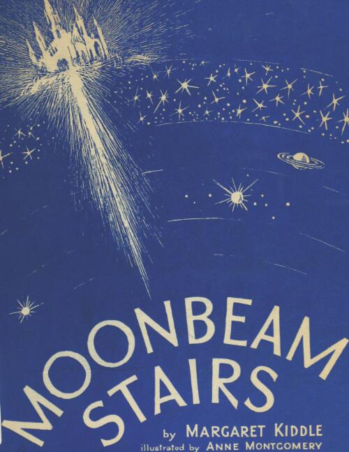 Moonbeam stairs / by Margaret Kiddle ; illustrated by Anne Montgomery