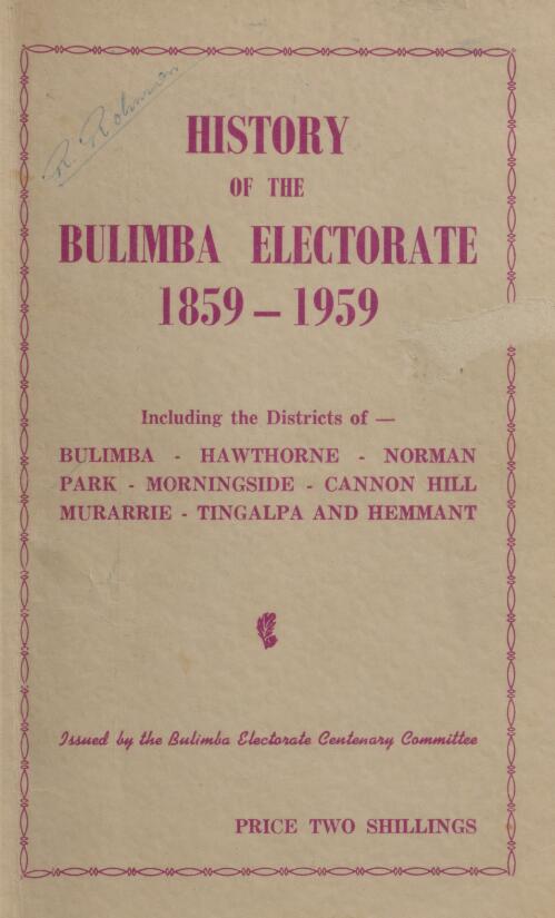 History of the Bulimba electorate 1859-1959 : including the districts of Bulimba, Hawthorne, Norman Park, Morningside, Cannon Hill, Murarrie, Tingalpa and Hemmant