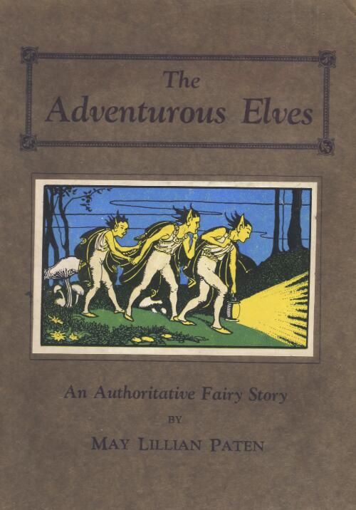 The adventurous elves : an authoritative fairy story / by May Lillian Paten ; illustrated by Christian Yandell