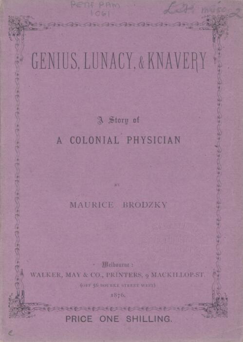 Genius, lunacy & knavery : a story of a colonial physician / by Maurice Brodzky