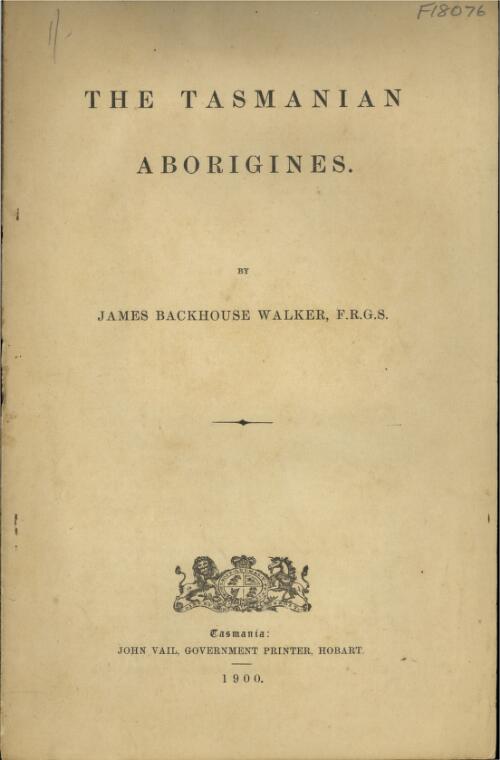 The Tasmanian aborigines / by James Backhouse Walker