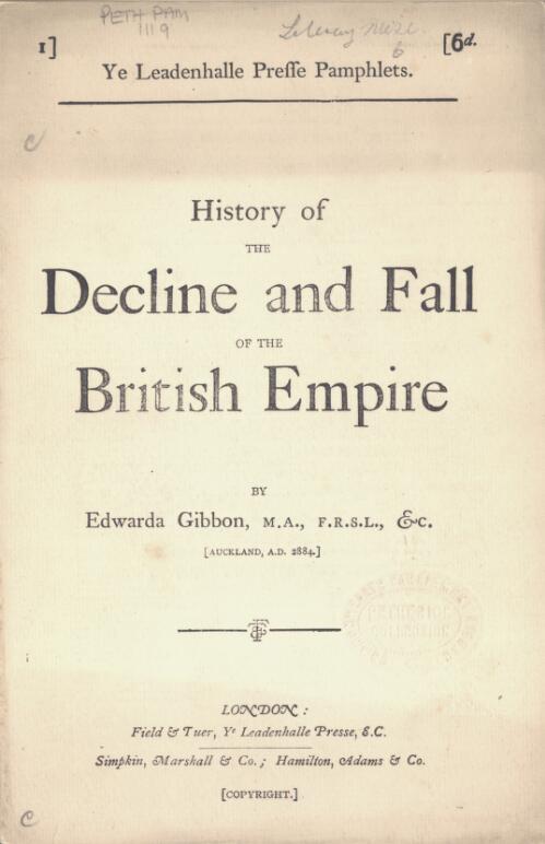 History of the decline and fall of the British Empire / by Edwarda Gibbon, Auckland, A.D. 2884