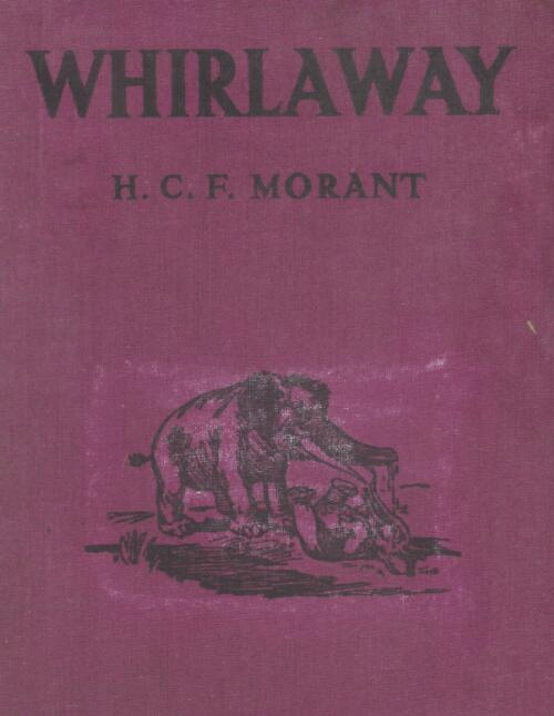 Whirlaway : a story of the ages / written by H.C.F. Morant ; illustrated by Jean Elder