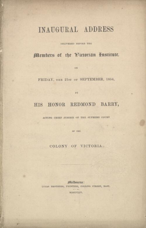 Inaugural address delivered before the members of the Victorian Institute on Friday, the 21st of September, 1854 / by His Honor Redmond Barry
