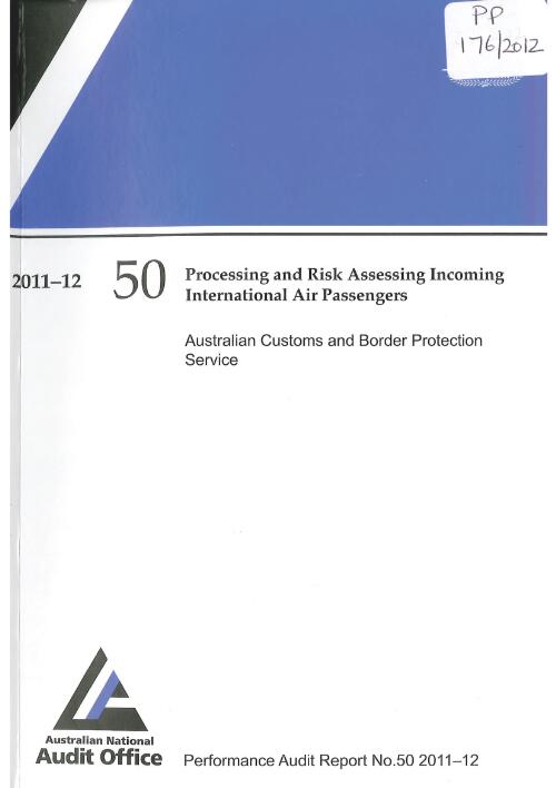 Processing and risk assessing incoming international air passengers : Australian Customs and Border Protection Service / Australian National Audit Office