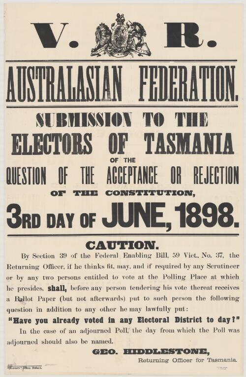 Australasian federation : submission to the electors of Tasmania of the question of the acceptance or rejection of the constitution, 3rd day of June, 1898