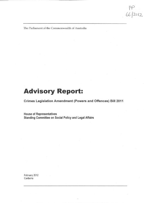 Advisory report : Crimes Legislation Amendment (Powers and Offences) Bill 2011 / House of Representatives, Standing Committee on Social Policy and Legal Affairs