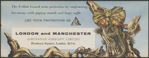 The Frilled Lizard seeks protection by confronting his enemy with gaping mouth and huge ruffle : Let your protection be : London and Manchester Assurance Company Limited, 16 Finsbury Circus, London EC2