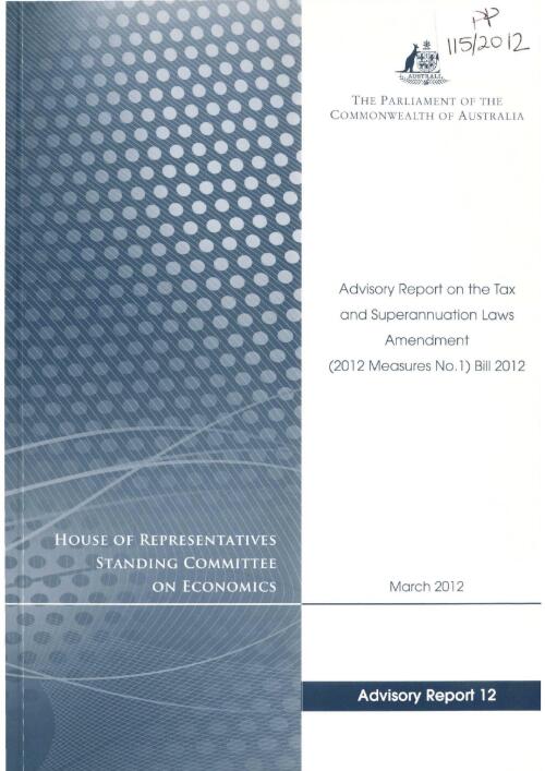 Advisory report on the Tax and Superannuation Laws Amendment (2012 Measures No. 1) Bill 2012 / House of Representatives, Standing Committee on Economics