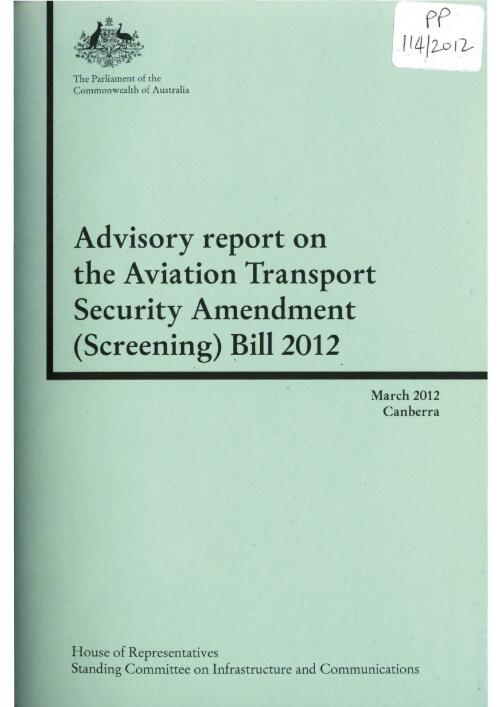 Advisory report on the Aviation Transport Security Amendment (Screening) Bill 2012 / House of Representatives, Standing Committee on Infrastructure and Communications