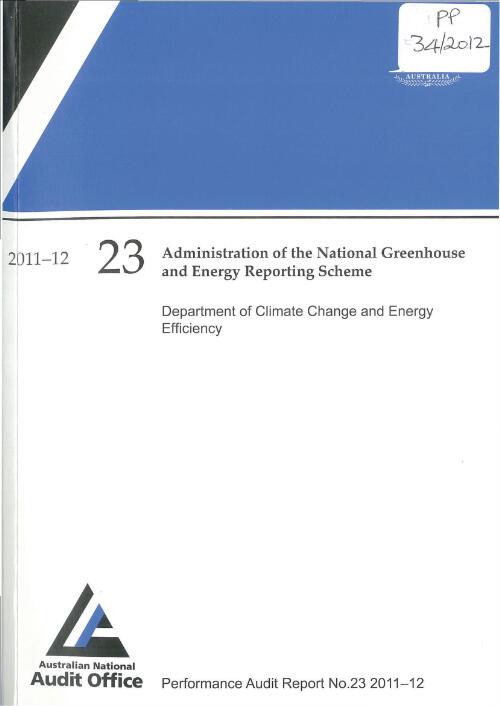 Administration of the National Greenhouse and Energy Reporting Scheme : Department of Climate Change and Energy Efficiency / Australian National Audit Office