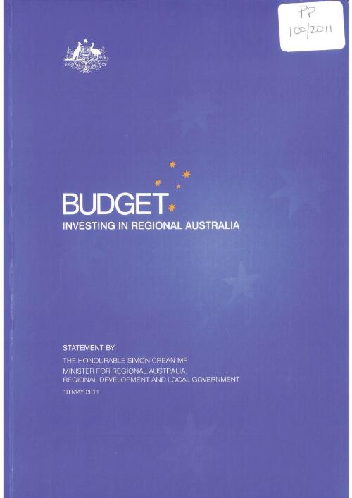 Budget 2011-12 : investing in regional Australia / statement by the Honourable Simon Crean MP, Minister for Regional Australia, Regional Development and Local Government