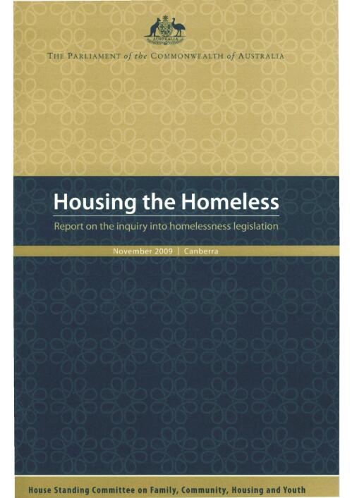 Housing the homeless : report on the inquiry into homelessness legislation / House of Representatives, Standing Committee on Family, Community, Housing and Youth