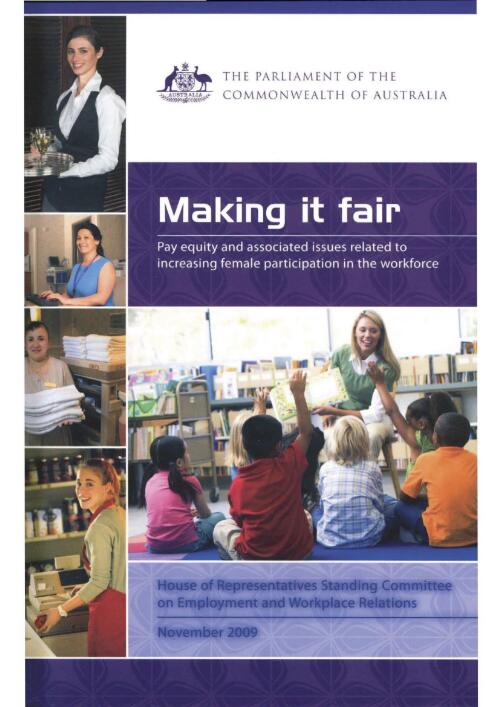 Making it fair : pay equity and associated issues related to increasing female participation in the workforce / House of Representatives, Standing Committee on Employment and Workplace Relations
