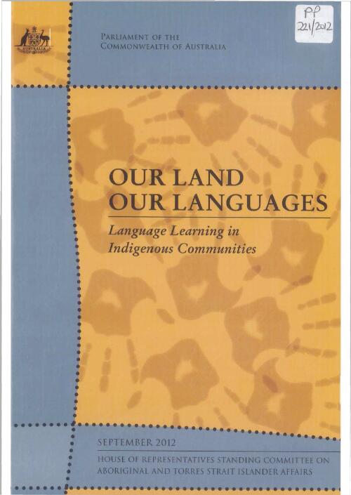 Our land our languages : language learning in Indigenous communities / House of Representatives Standing Committee on Aboriginal and Torres Strait Islander Affairs