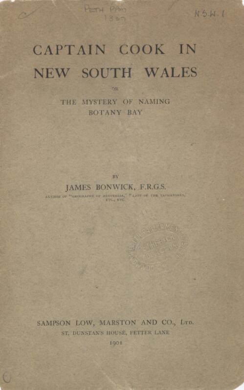 Captain Cook in New South Wales, or, The mystery of naming Botany Bay / by James Bonwick