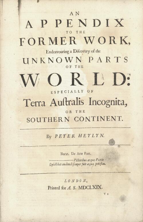 An appendix to the former work, endeavouring a discovery of the unknown parts of the world, especially of Terra Australis Incognita, or the Southern Continent / by Peter Heylyn