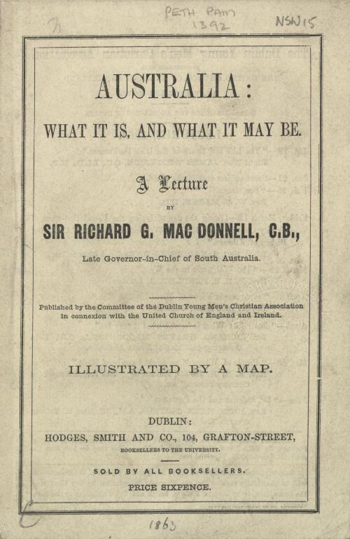 Australia: what it is, and what it may be : a lecture / by Sir Richard Graves Macdonnell