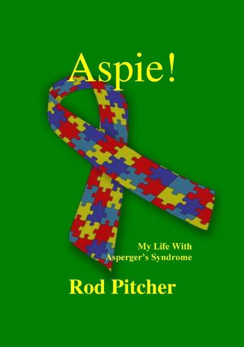 Aspie : my life with asperger's syndrome / Rod Pitcher