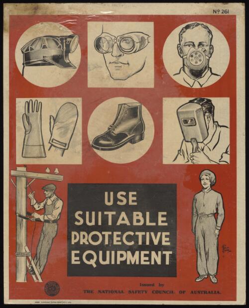 Use suitable protective equipment : issued by the National Safety Council of Australia / Perce Clark
