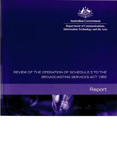 Review of the operation of schedule 5 to the Broadcasting Services Act 1992 : report / Dept. of Communications, Information Technology and the Arts