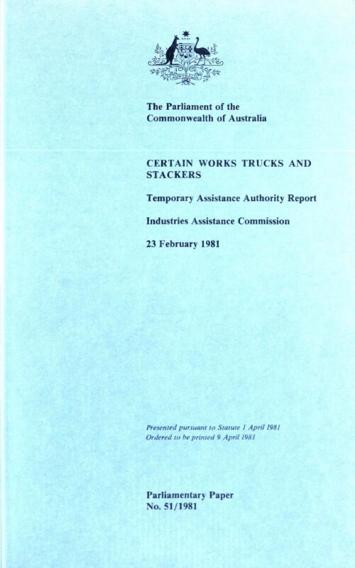 Certain works trucks and stackers, 23 February 1981 / Temporary Assistance Authority report