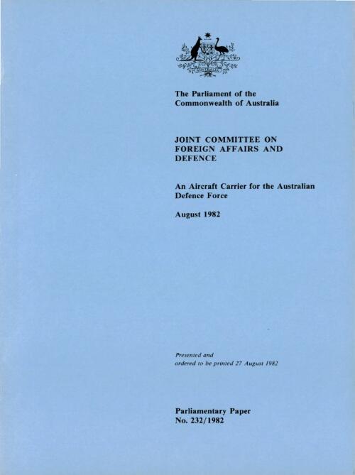 An aircraft carrier for the Australian Defence Force, August 1982 / Joint Committee on Foreign Affairs and Defence
