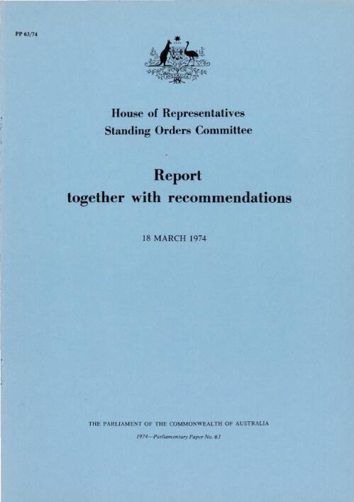 Report together with recommendations, 18 March 1974 / House of Representatives Standing Orders Committee