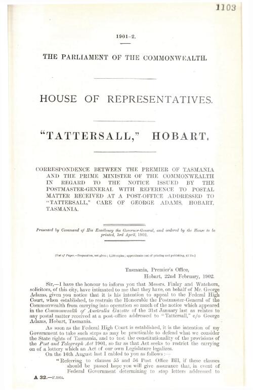 " Tattersall, " Hobart - Correspondence between Premier of Tasmania and Prime Minister of the Commonwealth in regard to the notice issued by Postmaster-General with reference to Postal Matter received at a Post Office addressed to "Tattersall," care of George Adams, Hobart, Tasmania