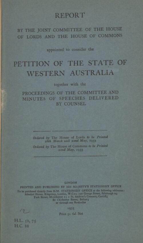 Report by the Joint Committee of the House of Lords and the House of Commons Appointed to Consider the Petition of the State of Western Australia, together with the proceedings of the Committee and minutes of speeches delivered by counsel