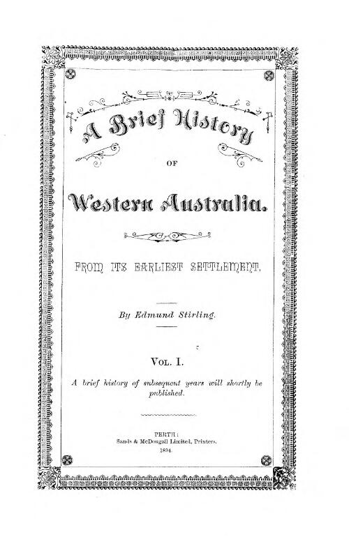 A brief history of Western Australia : from its earliest settlement. Vol. I / by Edmund Stirling