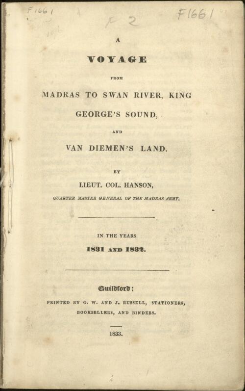 A voyage : from Madras to Swan River, King George's Sound, and Van Diemen's Land in the years 1831 and 1832 / by Lieut. Col. Hanson