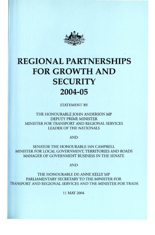Regional partnerships for growth and security 2004-05 / statement by John Anderson, Deputy Prime Minister, Minister for Transport and Regional Services and Ian Campbell, Minister for Local Government, Territories and Roads and De-Anne Kelly
