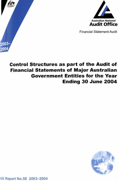 Control structures as part of the audit of financial statements of major Australian government entities for the year ending 30 June 2004 / the Auditor-General