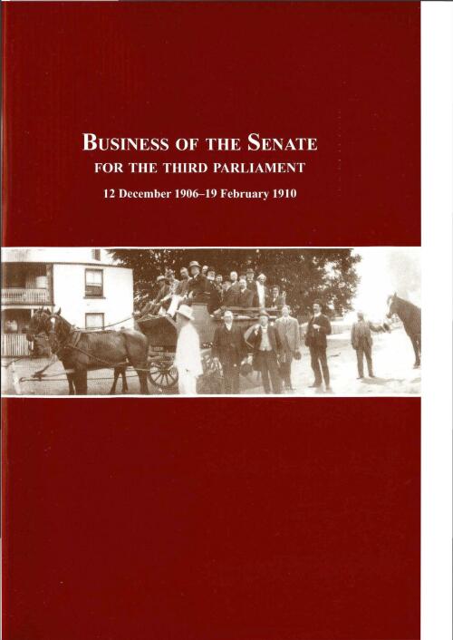 Business of the Senate for the third Parliament, 12 December 1906-19 February 1910 / [compiled by Sue Blunden, Stephanie Holden, Kay Walsh]