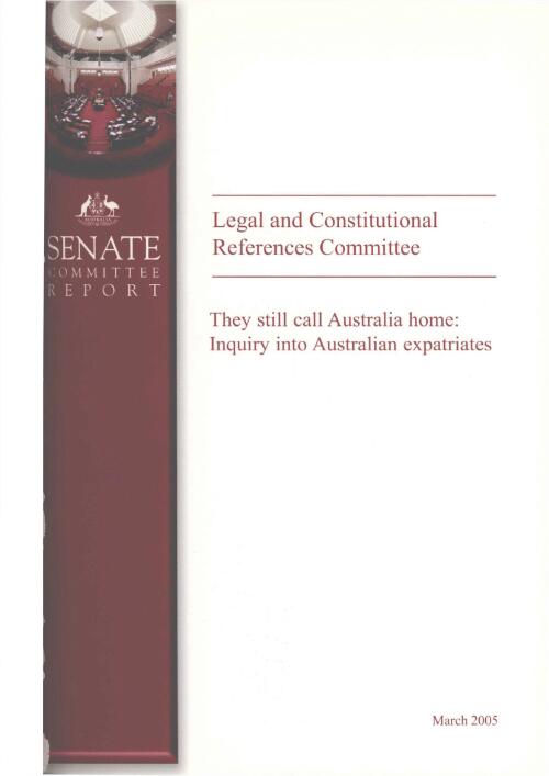 They still call Australia home: inquiry into Australian expatriates / the Senate Legal and Constitutional References Committee