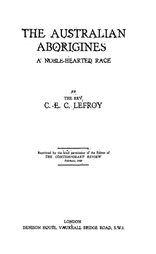 The Australian Aborigines : a noble-hearted race / by C.E.C. Lefroy