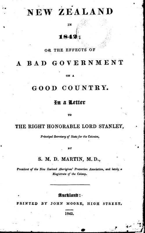 New Zealand in 1842 : or the effects of a bad government on a good country ; in a letter to the Right Honourable Lord Staley, ...  / by S.M.D. Nartin
