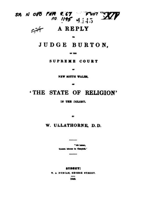 A reply to Judge Burton, of the Supreme Court of New South Wales, on "The state of religion" in the colony / by W. Ullathorne