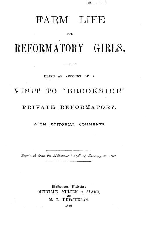 Farm life for reformatory girls : being an account of a visit to "Brookside" Private Reformatory, with editorial comments