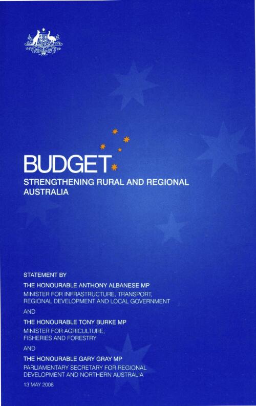Strengthening rural and regional Australia : statement by the Honourable Anthony Albanese MP, Minister for Infrastructure, Transport, Regional Development and Local Government, and the Honourable Tony Burke MP, Minister for Agriculture, Fisheries and Forestry, and the Honourable Gary Gray MP, Parliamentary Secretary for Regional Development and Northern Australia, 13 May 2008
