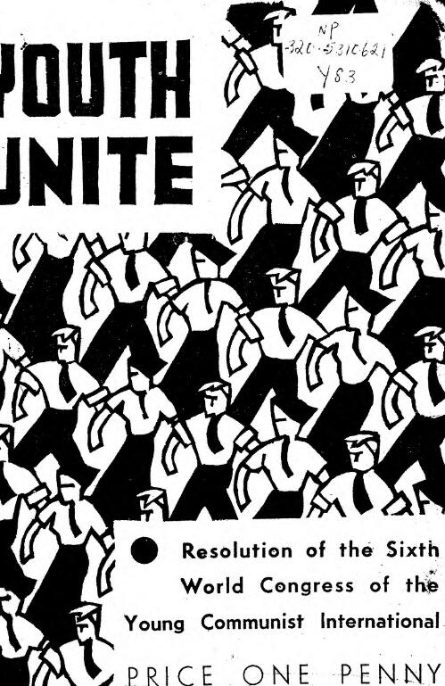 Youth unite : resolution of the Sixth World Congress of the Young Communist International