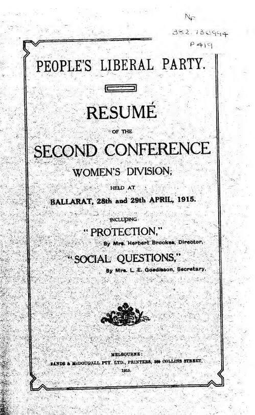 Resume of the second conference, Women's Division, held at Ballarat, 28th and 29th April, 1915 : including Protection, by Mrs Herbert Brookes, Social questions by Mrs L.E. Goodisson / People's Liberal Party