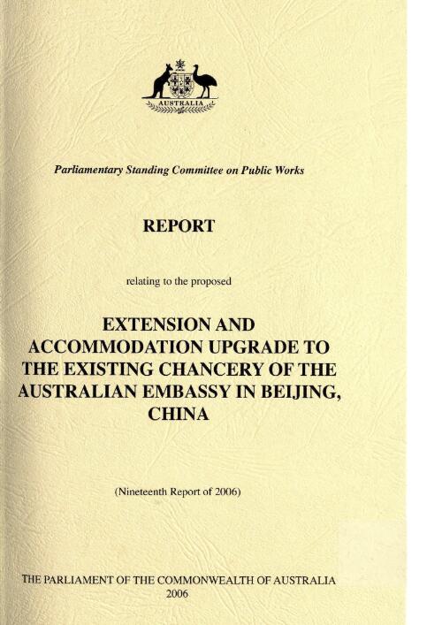 Extension and accommodation upgrade to the existing chancery of the Australian Embassy in Beijing, China / Parliamentary Standing Committee on Public Works