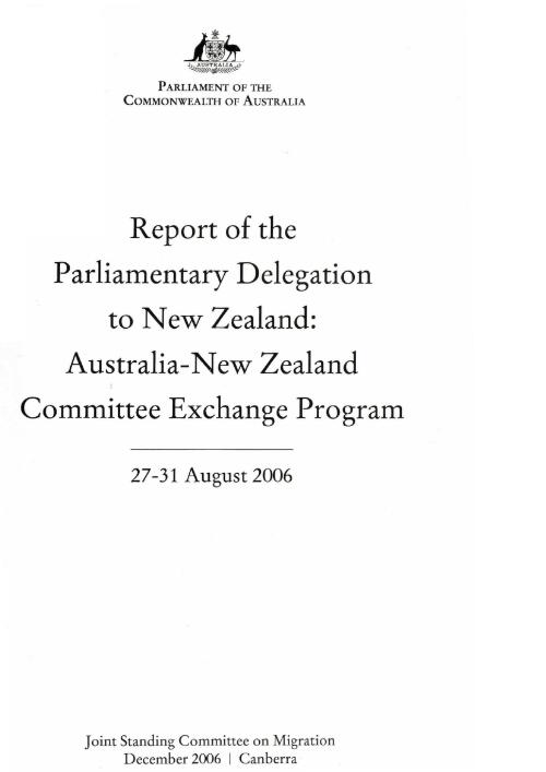 Report of the Parliamentary Delegation to New Zealand : Australia-New Zealand Committee Exchange program 27-31 August 2006 / Joint Standing Committee on Migration