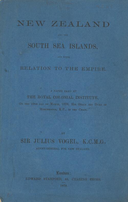 New Zealand and the South sea islands, and their relation to the empire / by Sir Julius Vogel