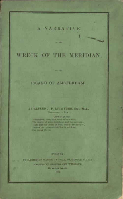 A narrative of the wreck of the Meridian, on the island of Amsterdam / by Alfred J.P. Lutwyche