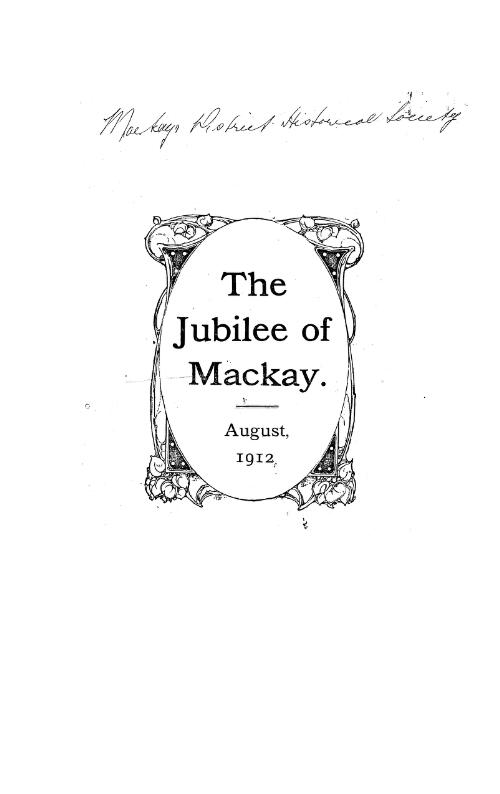 The jubilee of Mackay : 1862-1912 fifty years