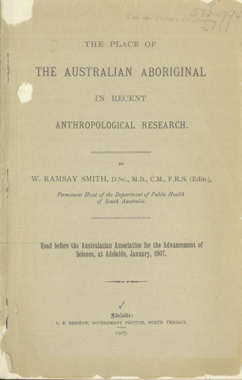 The place of the Australian aboriginal in recent anthropological research / by W. Ramsay Smith ; read before the Australasian Association for the Advancement of Science